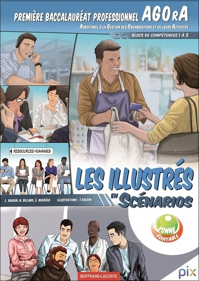 LES ILLUSTRES EN SCENARIOS 1ère Bac pro AGOrA -Blocs de compétences 1 à 3 - LES ILLUSTRES EN SCENARI