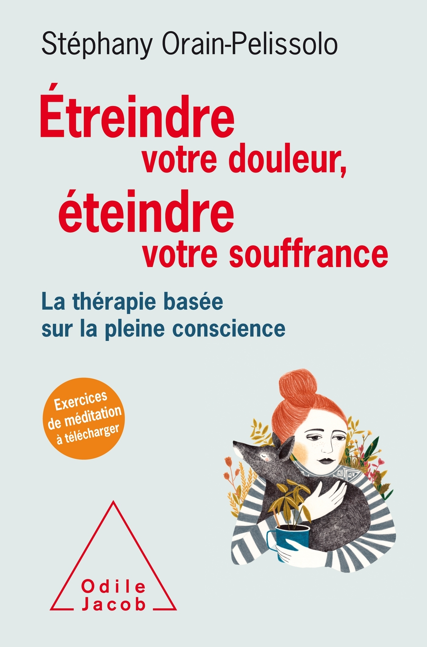 Étreindre votre douleur, éteindre votre souffrance - La thérapie basée sur la pleine conscience (Bro