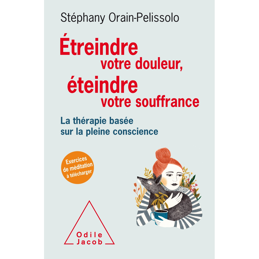 Étreindre votre douleur, éteindre votre souffrance - La thérapie basée sur la pleine conscience (Bro