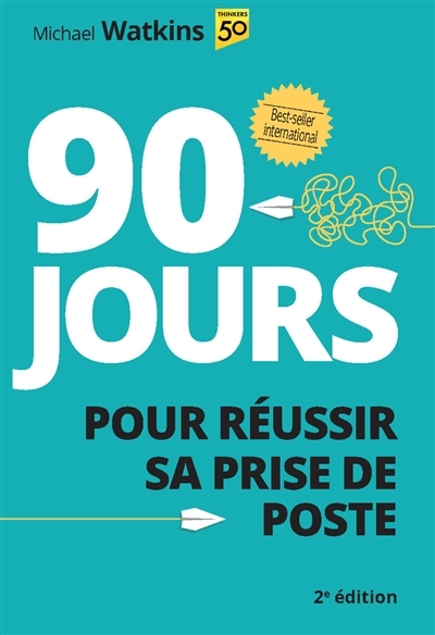 90 jours pour réussir sa prise de poste (Broché)