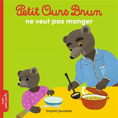Petit Ours Brun ne veut pas manger (Jeunesse)
