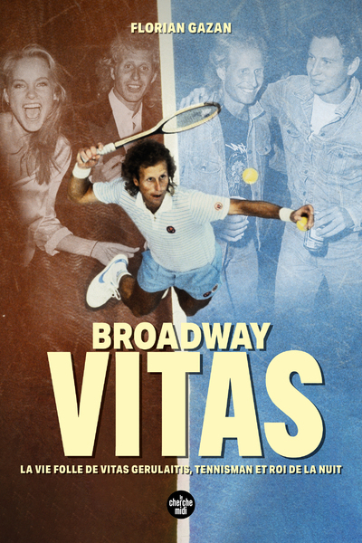 Broadway Vitas - La vie folle de Vitas Gerulaitis, tennisman et roi de la nuit (Grand format)