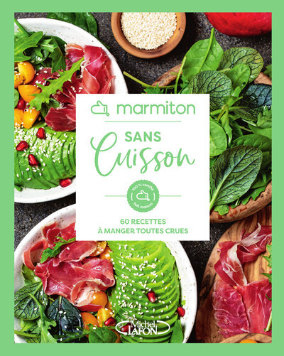 Marmiton - Sans Cuisson - 60 recettes à manger toutes crues (Broché)