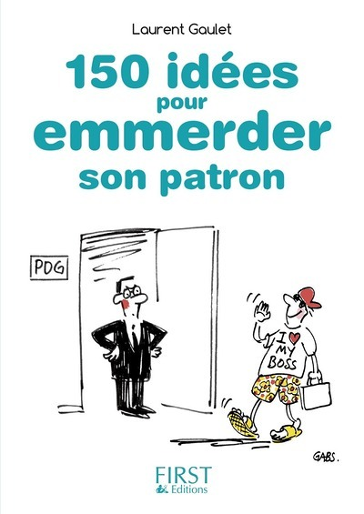 Petit Livre de - 150 idées pour emmerder son patron (Grand format)
