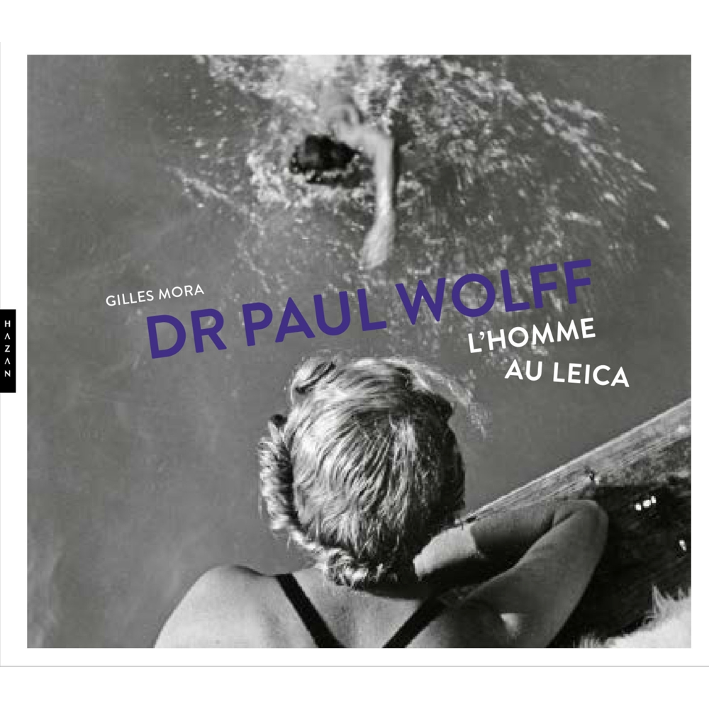 Paul Wolff : L'homme au Leica (Broché)
