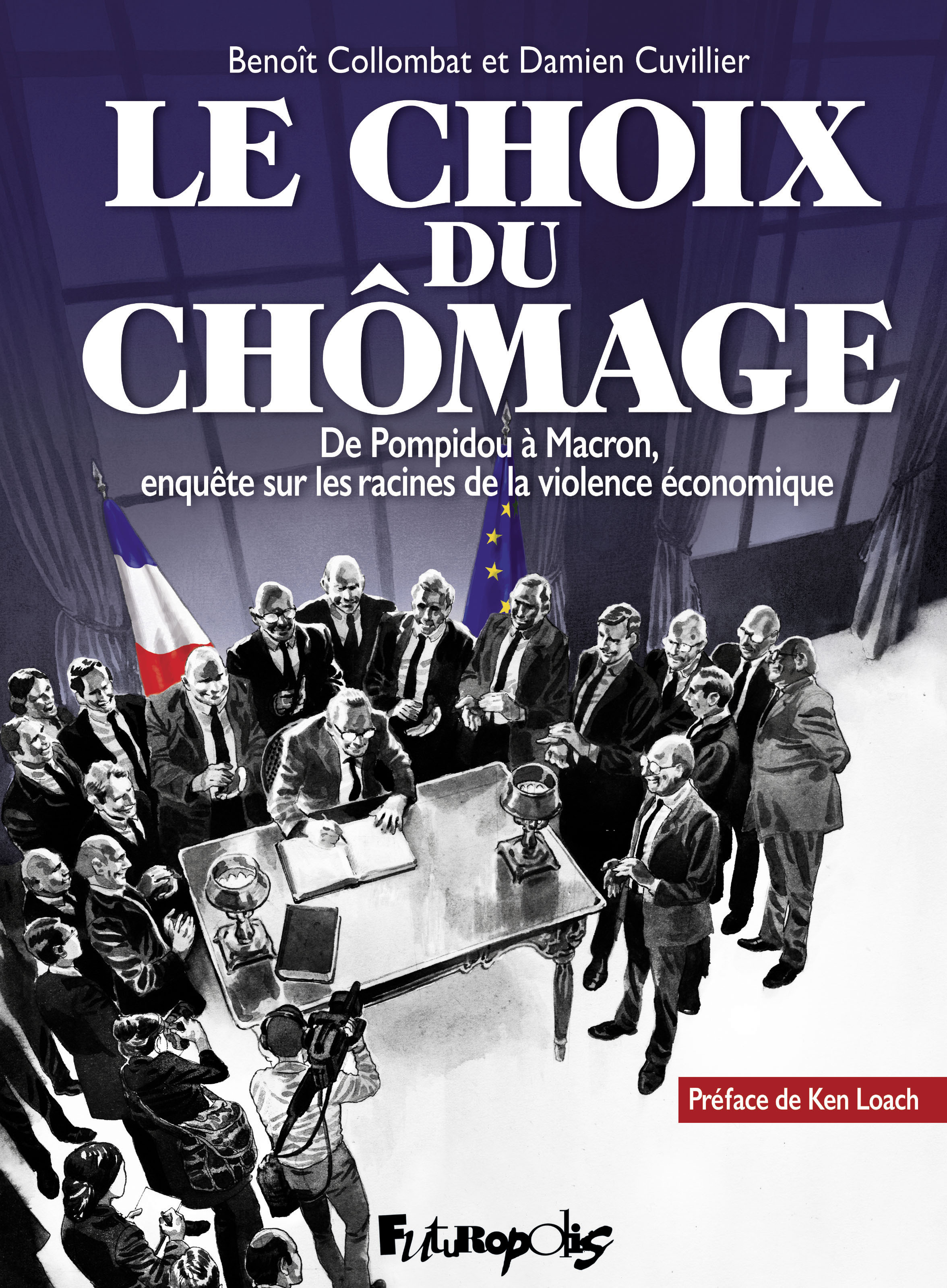 Le choix du chômage - De Pompidou à Macron, enquête sur les racines de la violence économique (BD)