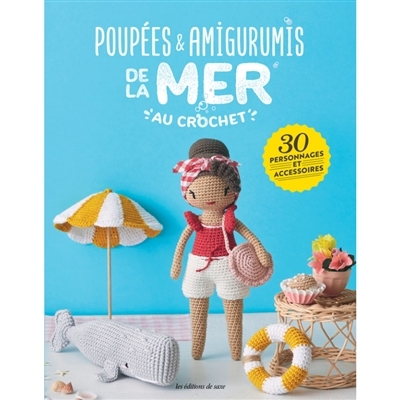 Poupées & amigurimis de la mer au crochet. 30 personnages et accessoires - 30 personnages et acc