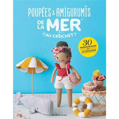 Poupées & amigurimis de la mer au crochet. 30 personnages et accessoires - 30 personnages et acc