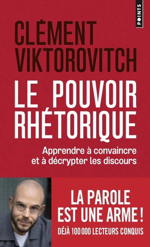 Le Pouvoir rhétorique - Apprendre à convaincre et à décrypter les discours (Poche)