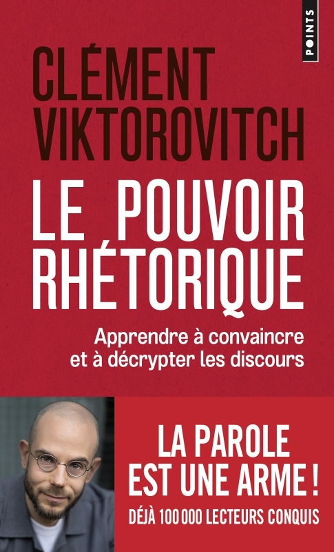 Le Pouvoir rhétorique - Apprendre à convaincre et à décrypter les discours (Poche)
