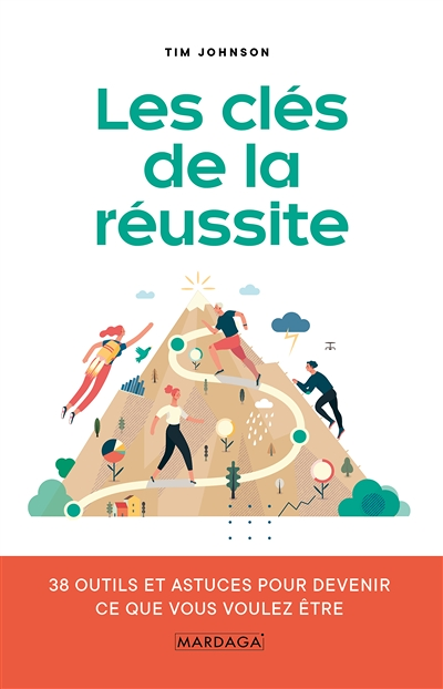 Les clés de la réussite - 38 outils et astuces pour devenir ce que vous voulez être (Broché)