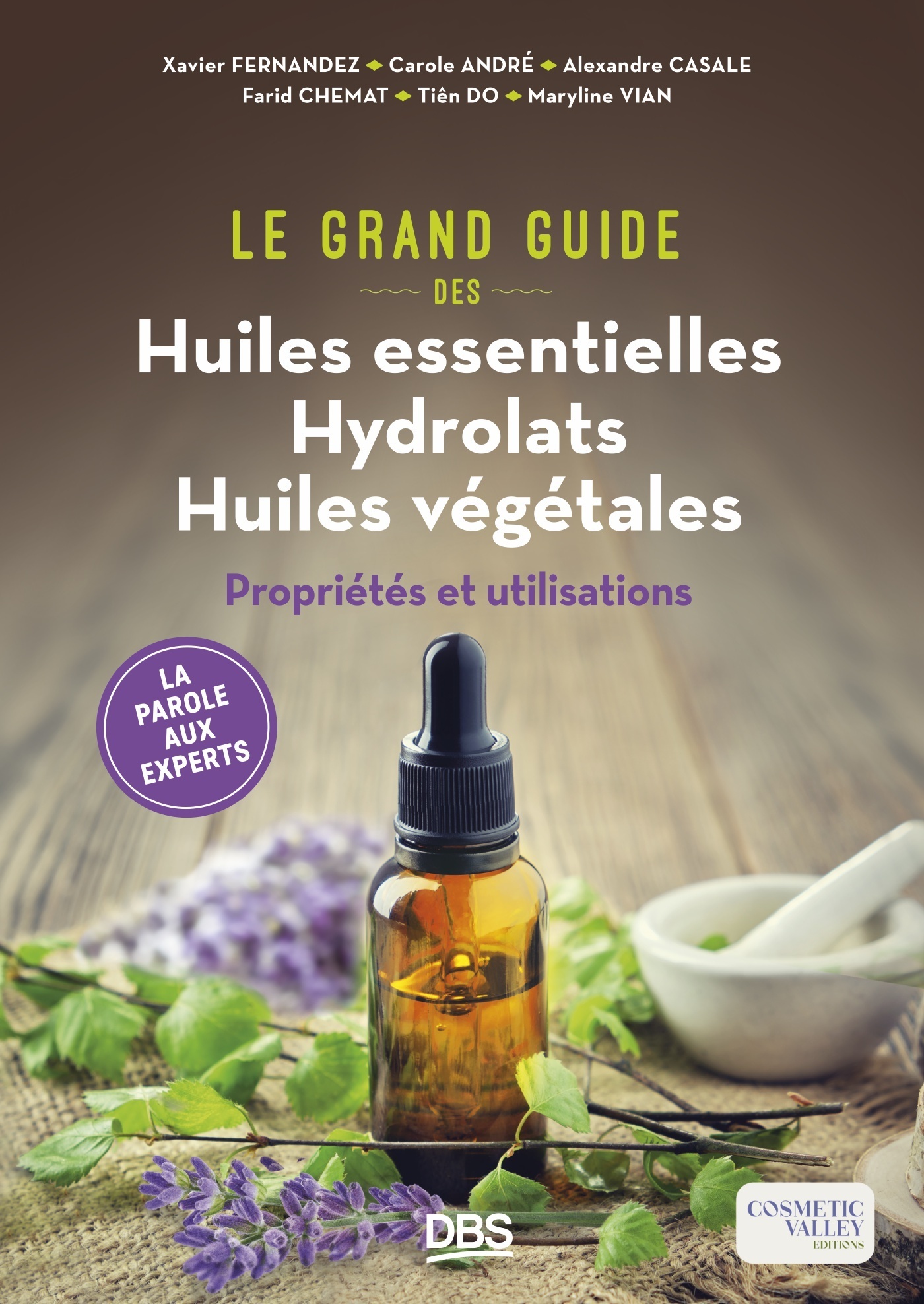 Le grand guide des huiles essentielles, hydrolats, huiles végétales - Propriétés et utilisations (Br