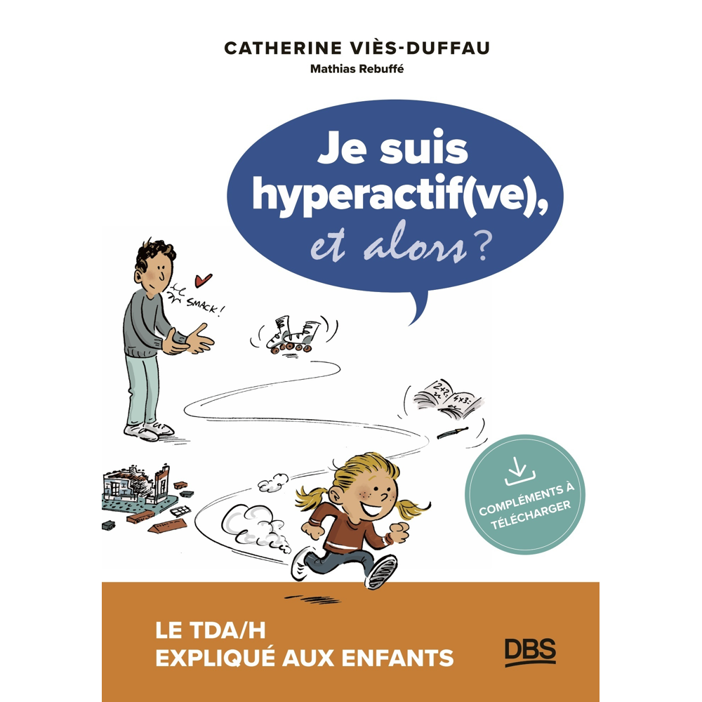 Je suis hyperactif(ve), et alors ? - Le TDA/H expliqué aux enfants (Broché)
