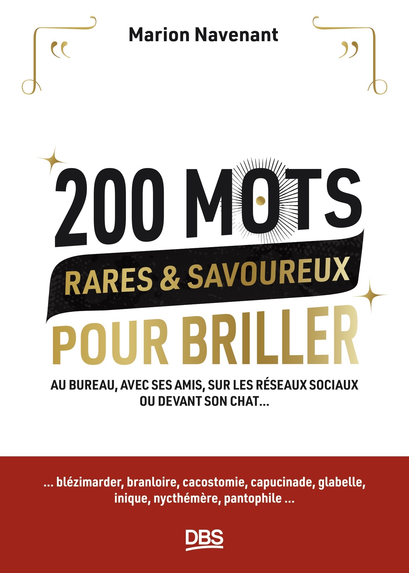 200 mots rares et savoureux pour briller - Au bureau, avec ses amis, sur les réseaux sociaux ou deva