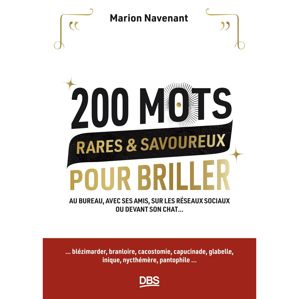 200 mots rares et savoureux pour briller - Au bureau, avec ses amis, sur les réseaux sociaux ou deva