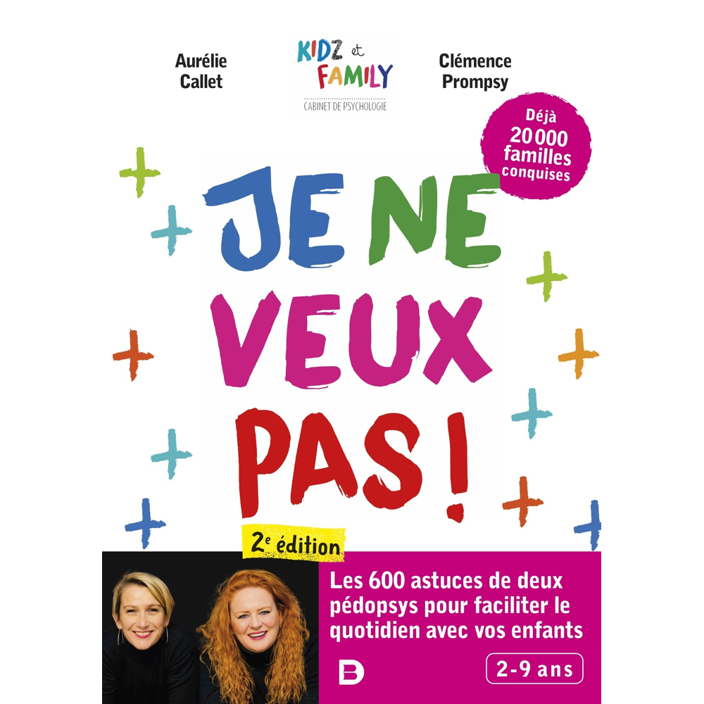 Je ne veux pas ! - Les 600 astuces de deux pédopsys pour faciliter le quotidien avec vos enfants (Br