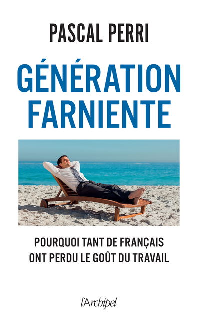 Génération farniente - Pourquoi tant de Français ont perdu le goût du travail (Broché)