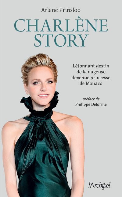 Charlène Story - L étonnant destin de la nageuse devenue princesse de Monaco (Broché)