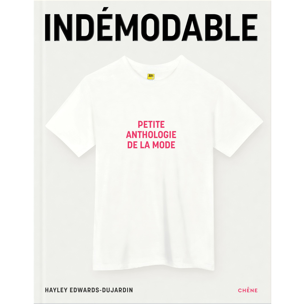 Indémodables - Le répertoire de ce qui fait la mode - Vêtements intemporels, créations iconiques (Br