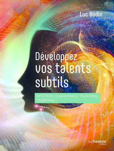 Développez vos talents subtils - Intuition, clairvoyance, télépathie, télékinésie... (Broché)