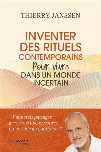 Inventer des rituels contemporains pour vivre dans un monde incertain (Broché)