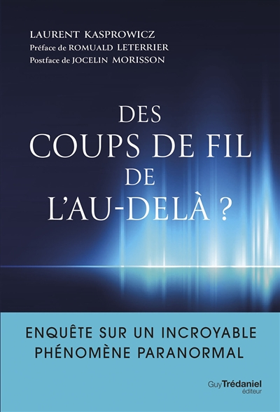 Des coups de fil de l'au-delà? - Enquête sur un incroyable phénomène paranormal (Broché)