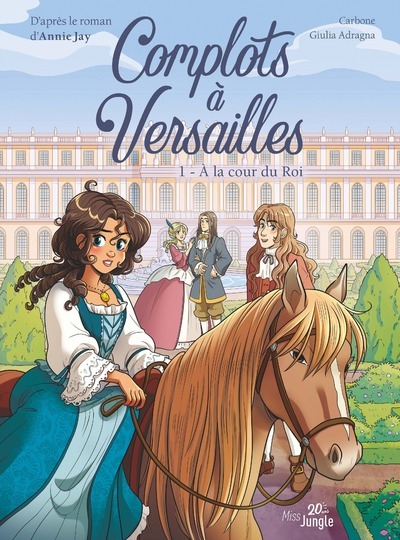 Complots à Versailles - 20 ans - Tome 1 A la cour du Roi (BD)