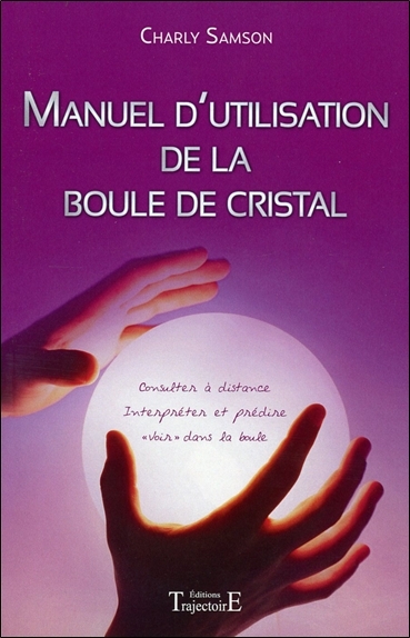 Manuel d'utilisation de la boule de cristal - Consulter à distance (Broché)