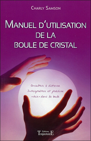Manuel d'utilisation de la boule de cristal - Consulter à distance (Broché)