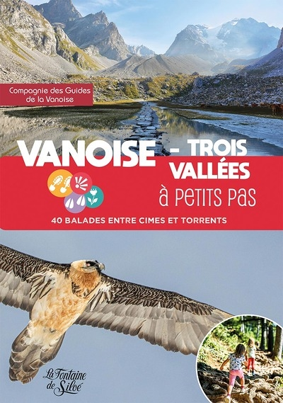 Vanoise - Trois Vallées à petits pas - 40 balades entre ciel et torrents (Broché)