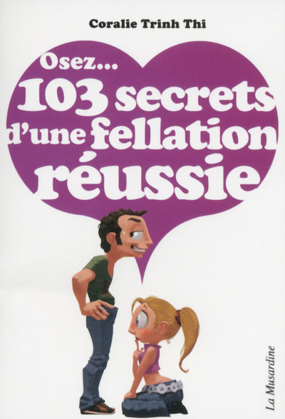 Osez 103 secrets d'une fellation réussie (Broché)