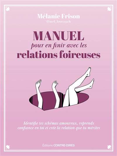 Manuel pour en finir avec les relations foireuses - Identifie tes schémas amoureux, reprends confian