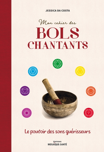 Mon cahier des bols chantants - Le pouvoir des sons guérisseurs (Broché)