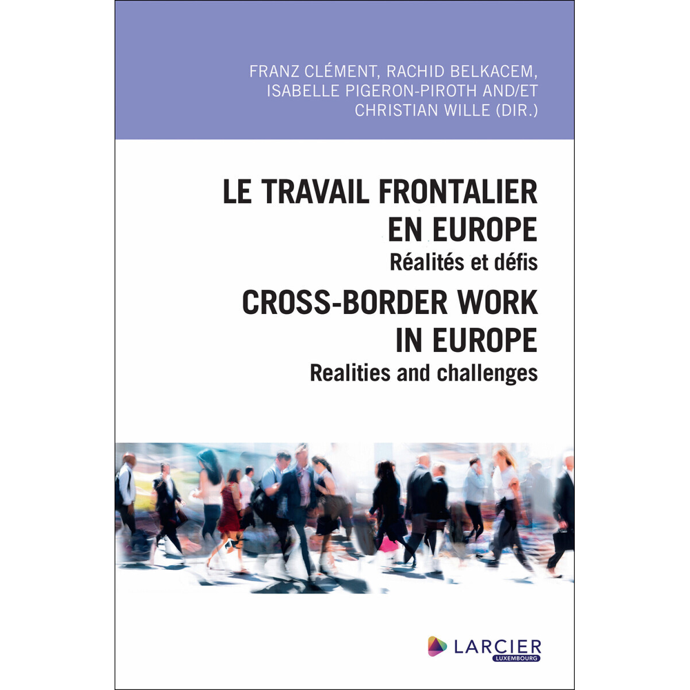 Le travail frontalier en Europe / Cross-border work in Europe - Réalités et défis / Realities and ch