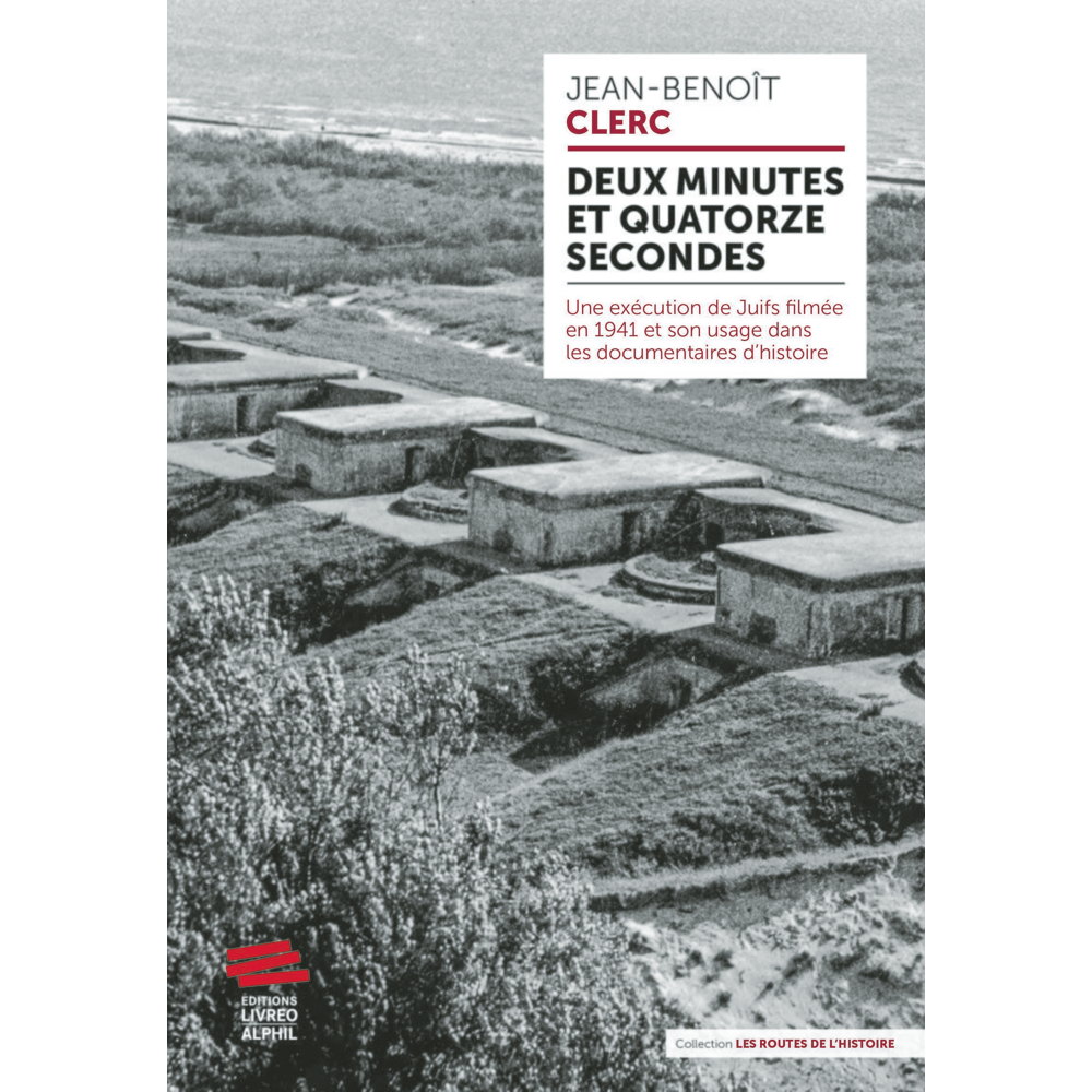 Deux minutes et quatorze secondes - Une exécution de Juifs filmée en 1941 et son usage dans les docu