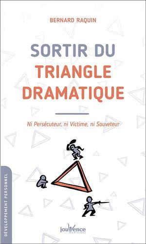 Sortir du triangle dramatique - Ni persécuteur, ni victime, ni sauveteur (Broché)