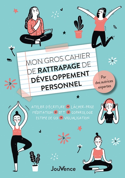 Mon gros cahier de rattrapage de développement personnel - Atelier d'écriture, lâcher-prise, méditat