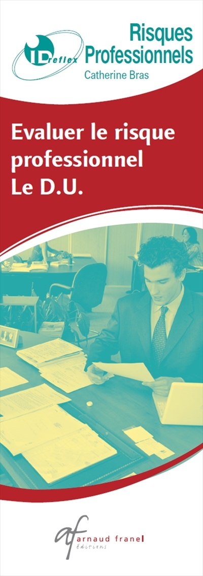 ID Reflex’ Risques professionnels - evaluer le risque professionnel le D.U. / établir un plan de prévention (Broché)