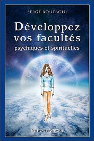 Développez vos facultés psychiques et spirituelles (Broché)