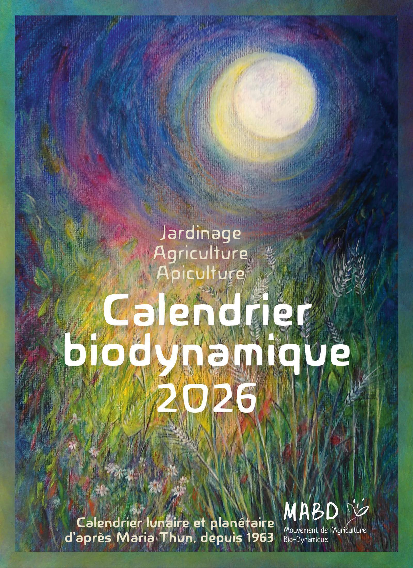 Calendrier biodynamique 2026 - Calendrier lunaire et planétaire d'après Maria Thun, depuis 1963 (Broché)