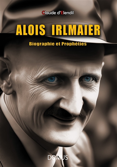 Alois Irlmaier - Biographie et Prophéties (Broché)