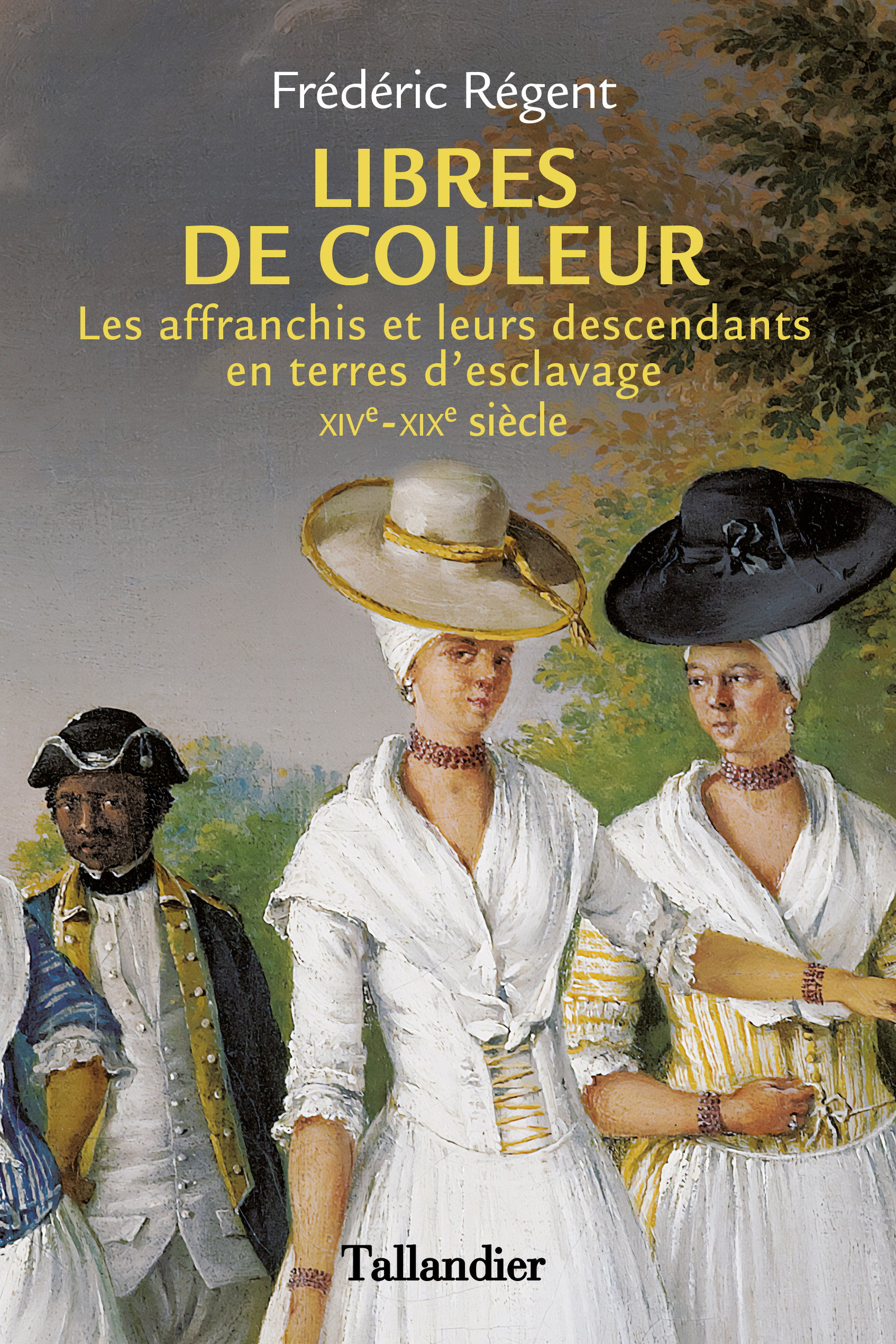 Libres de couleur - Les affranchis et leurs descendants en terre d'esclavage XIVème-XIXème siècle (B