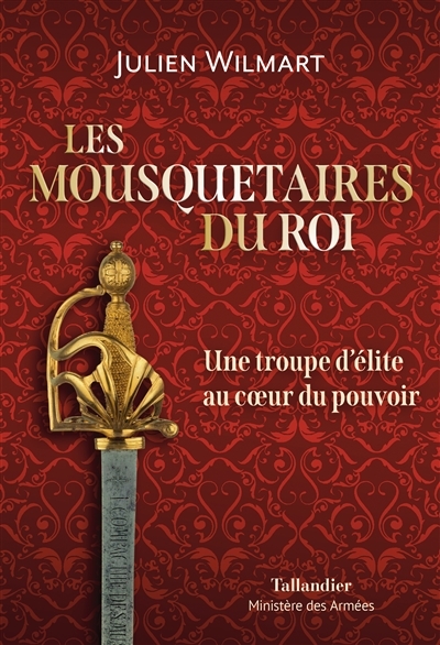 Les mousquetaires du roi - Une troupe d’élite au coeur du pouvoir (Broché)