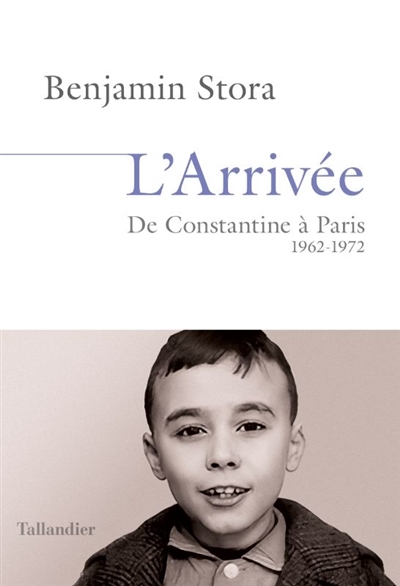 L'arrivée - De Constantine à Paris. 1962-1972 (Broché)