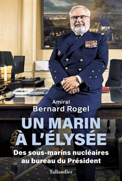 Un marin à l'Élysée - Des sous-marins nucléaires au bureau du Président (Broché)
