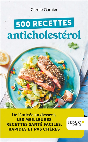 500 recettes anticholestérol - édition 2023 - De l’entrée au dessert, les meilleures recettes antich