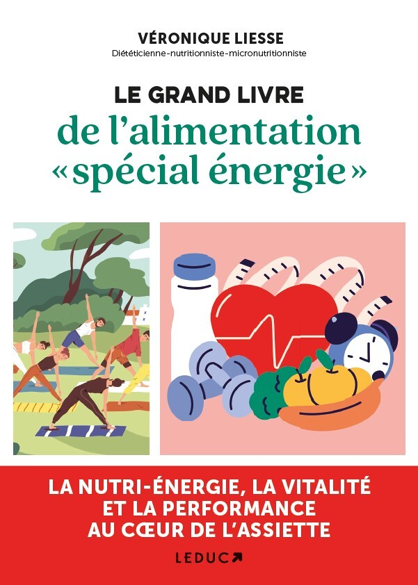 Le grand livre de l'alimentation « spécial énergie » - L'énergie, la vitalité et la performance phys