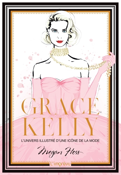 Grace Kelly. L'univers illustré d'une icône de la mode - L'univers illustré d'une icône de la mode (