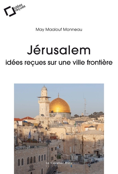 Jérusalem - Idées reçues sur une ville frontière (Broché)