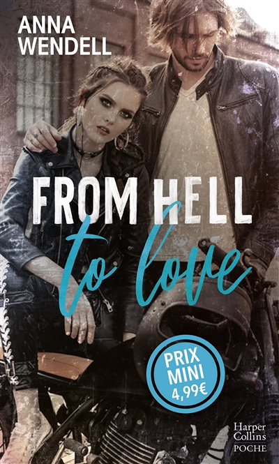 From Hell to Love - Une romance New Adult aux héros sauvages et insolents, tourbillon d'émotions gar